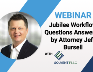 Jubilee_Webinar_Jubilee Workflow Questions Answered by Attorney Jeff Bursell