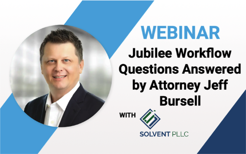 Jubilee_Webinar_Jubilee Workflow Questions Answered by Attorney Jeff Bursell